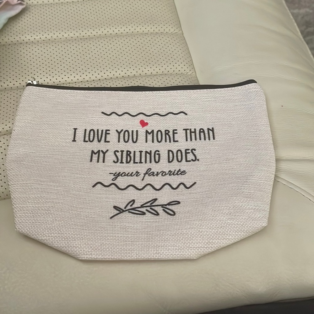 I love you more than my sibling does makeup / accessory bag NWT